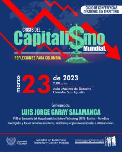 Este jueves 23 de marzo es la conferencia en la Universidad de Cartagena de la “Crisis del capitalismo mundial. Reflexiones para Colombia”