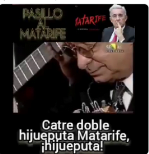 Humor fino: pasillo al Matarife: ¡HIJUEPUTA!, lo ofende que le digan la verdad
